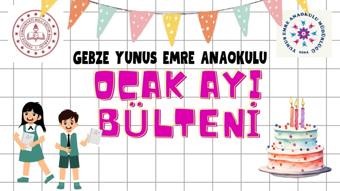 GEBZE YUNUS EMRE ANAOKULU OCAK AYI BÜLTENİ