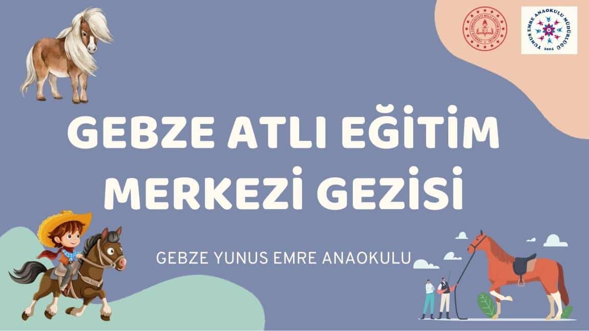 Gebze Yunus Emre Anaokulu Atlı  Eğitim Merkezine Gezi 